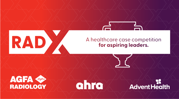 RadX — a healthcare case competition for aspiring leaders, presented by Agfa Radiology, AHRA and AdventHealth